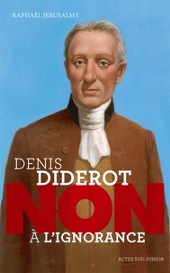 Raphaël Jérusalmy - Denis Diderot : "Non à l'ignorance".