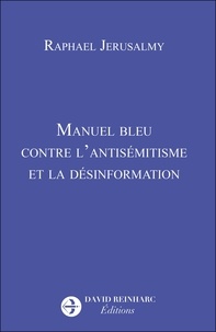 Raphaël Jérusalmy - Manuel bleu contre l'antisémitisme et la désinformation.