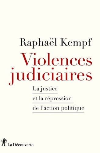 Violences judiciaires. La justice et la répression de l'action politique