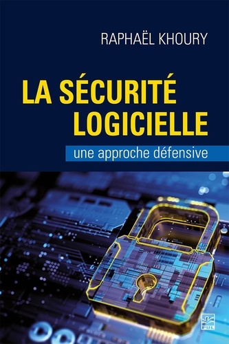 Raphaël Khoury - La sécurité logicielle: une approche défensive.