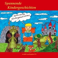 Raphael Knekties et Ralf Deutschmann - Spannende Kindergeschichten - erzählt von Raphael (7).