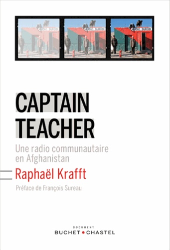 Raphaël Krafft - Captain Teacher - Une radio communautaire en Afghanistan.