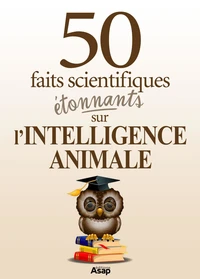 L'intelligence animale : 50 faits scientifiques étonnants