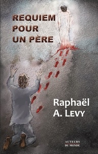 Raphaël Lévy - Requiem pour un père.
