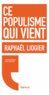 Raphaël Liogier - Ce populisme qui vient.