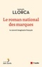 Raphaël Llorca - Le roman national des marques - Le nouvel imaginaire français.