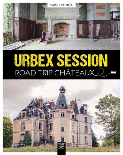 Urbex Session. Road trip Châteaux