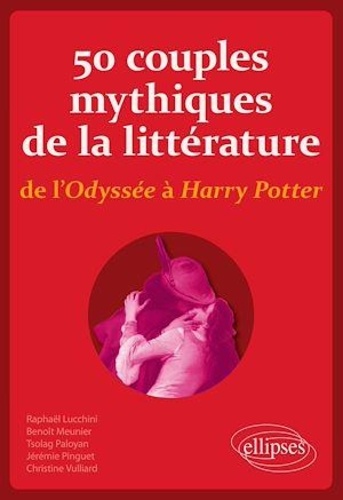 50 couples mythiques de la littérature de l'Odyssée à Harry Potter. "Ni vous sans moi, ni moi sans vous"