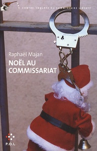 Raphaël Majan - Une contre-enquête du commissaire Liberty  : Noël au commissariat.
