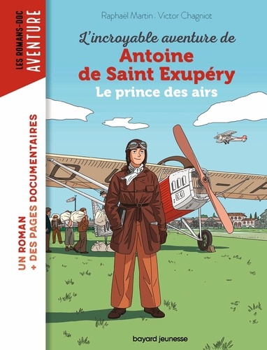 L'incroyable destin d'Antoine de Saint-Exupéry. Le prince des airs