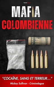 Mafia Colombienne : "Cocaïne, Sang et Terreur ..."