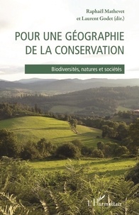 Raphaël Mathevet et Laurent Godet - Pour une géographie de la conservation - Biodiversités, natures et sociétés.