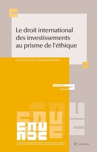 Raphaël Maurel - Le droit international des investissements au prisme de l'éthique.
