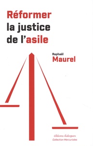 Raphaël Maurel - Réformer la justice de l'asile.