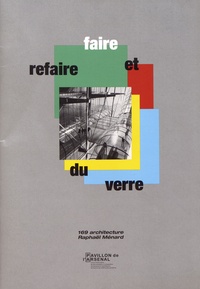 Raphaël Ménard - Faire et refaire du verre.