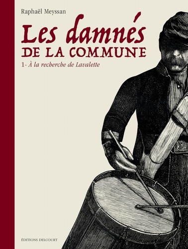 Les Damnés de la Commune T01. À la recherche de Lavalette