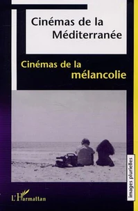 Cinémas de la Méditerranée, cinémas de la mélancolie