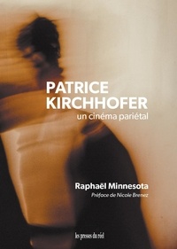 Raphaël Minnesota - Patrice Kirchhofer - Un cinéma pariétal.