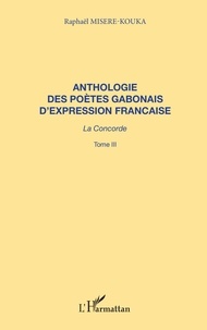 Raphaël Misère-Kouka - Anthologie Des Poetes Gabonais D'Expression Francaise La Concorde 3.