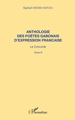Anthologie Des Poetes Gabonais D'Expression Francaise La Concorde 3