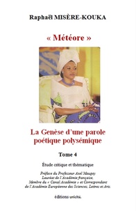 Raphaël Misère-Kouka - Edith-Lucie Bongo - Tome 4, "Météore". La Genèse d'une parole poétique polysémique.