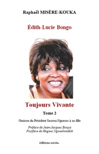 Raphaël Misère-Kouka - Edith-Lucie Bongo - Tome 2, Toujours vivante. Oraison du Président Sassou-Nguesso à sa fille.