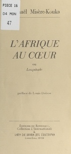 Raphaël Misère-Kouka et Louis Dubost - L'Afrique au cœur - Ou Loupitude.
