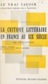 Raphaël Molho et R. Mantero - La critique littéraire en France au XIXe siècle - Ses conceptions. Textes choisis.