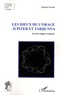 Raphaël Nicolle - Les dieux de l'Orage Jupiter et Tarhunna - Essai de religion comparée.