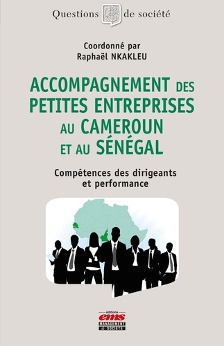 Accompagnement des petites entreprises au Cameroun et au Sénégal. Compétences des dirigeants et performance