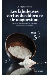 Les fabuleuses vertus du chlorure de magnésium