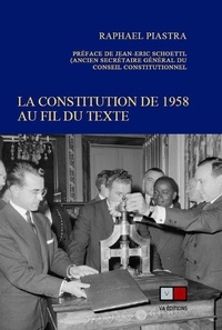 Raphaël Piastra - La constitution de 1958 au fil du texte.
