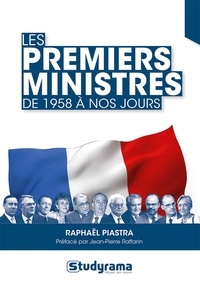 Raphaël Piastra - Les premiers ministres - De 1958 à nos jours.