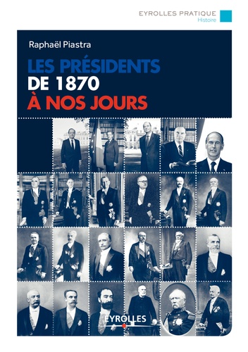 Les présidents de 1870 à nos jours 2e édition