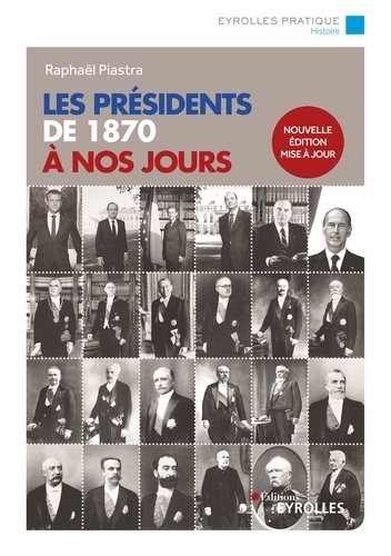 Les présidents de 1870 à nos jours 3e édition