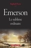 Raphaël Picon - Emerson - Le sublime ordinaire.
