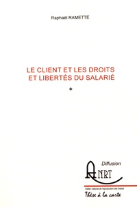 Raphaël Ramette - Le client et les droits et libertés du salarié.