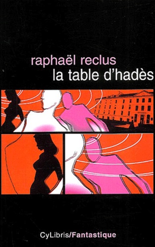 Raphaël Reclus - La Table D'Hades.