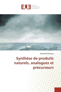 Raphaël Rodriguez - Synthèse de produits naturels, analogues et précurseurs.