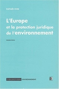 Raphaël Romi - L'Europe et la protection juridique de l'environnement.