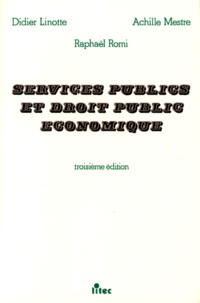 Raphaël Romi et Didier Linotte - Services Publics Et Droit Public Economique. 3eme Edition 1995.