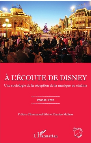 Raphaël Roth - A l'écoute de Disney - Une sociologie de la réception de la musique au cinéma.