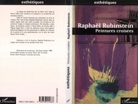 Raphaël Rubinstein - Peintures croisées.