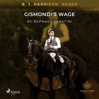 Raphael Sabatini et B. J. Harrison - B. J. Harrison Reads Gismondi's Wage.