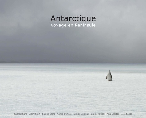 Raphaël Sané et Alain Bidart - Antarctique - Voyage en péninsule.