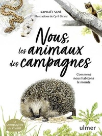 Raphaël Sané - Nous, les animaux des campagnes - Comment habiter le monde.