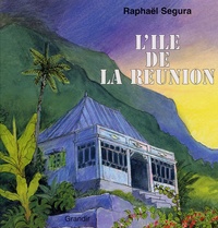 Raphaël Ségura - L'Ile de la Réunion.