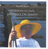 Raphaël Ségura - Madeleine et Louis, paludiers à l'Ile Maurice.