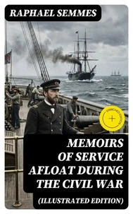 Memoirs of Service Afloat During the Civil War (Illustrated Edition)