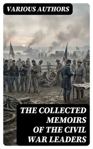 The Collected Memoirs of the Civil War Leaders